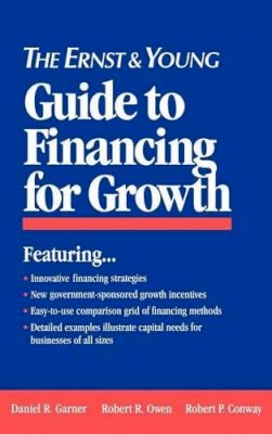Ernst & Young Llp - The Ernst & Young Guide to Financing for Growth (Ernst & Young Entrepreneur) - 9780471599043 - V9780471599043