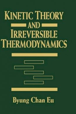 Byung Chan Eu - Kinetic Theory and Irreversible Thermodynamics - 9780471615248 - V9780471615248
