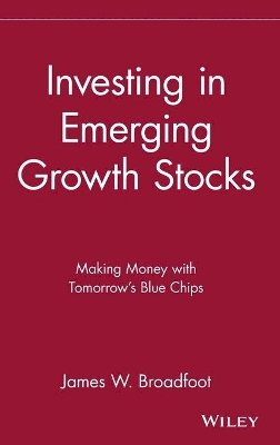 James W. Broadfoot - Investing in Emerging Growth Stocks - 9780471618447 - V9780471618447