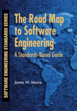 James W. Moore - The Road Map to Software Engineering - 9780471683629 - V9780471683629
