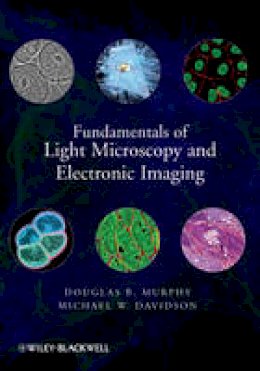 Douglas B. Murphy - Fundamentals of Light Microscopy and Electronic Imaging - 9780471692140 - V9780471692140
