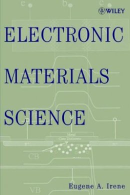 Eugene A. Irene - Electronic Materials Science - 9780471695974 - V9780471695974