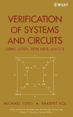 Michael Yoeli - Verification of Systems and Circuits Using LOTOS, Petri Nets, and CCS - 9780471704492 - V9780471704492