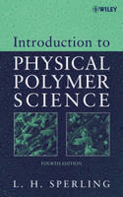 Leslie Howard Sperling - Introduction to Physical Polymer Science - 9780471706069 - V9780471706069