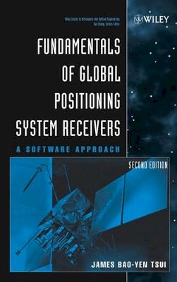 James Bao-Yen Tsui - Fundamentals of Global Positioning System Receivers - 9780471706472 - V9780471706472
