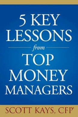 Scott Kays - Five Key Lessons from Top Money Managers - 9780471711834 - V9780471711834