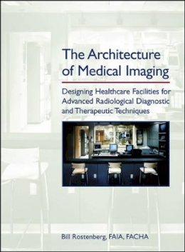 Bill Rostenberg - The Architecture of Medical Imaging - 9780471716617 - V9780471716617