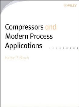 Heinz P. Bloch - Compressors and Modern Process Applications - 9780471727927 - V9780471727927