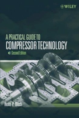 Heinz P. Bloch - Practical Guide to Compressor Technology - 9780471727934 - V9780471727934