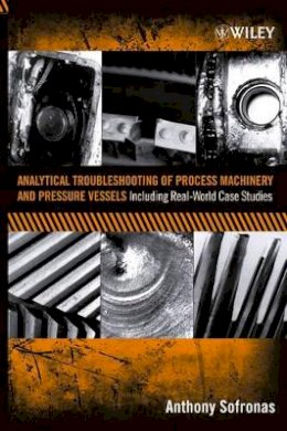 Anthony Sofronas - Analytical Troubleshooting of Process Machinery and Pressure Vessels - 9780471732112 - V9780471732112