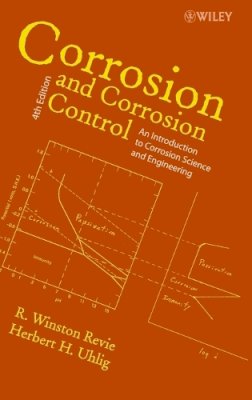 R. Winston Revie - Corrosion and Corrosion Control - 9780471732792 - V9780471732792