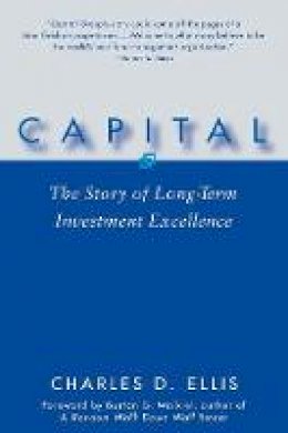 Charles D. Ellis - Capital: The Story of Long-Term Investment Excellence - 9780471735878 - V9780471735878