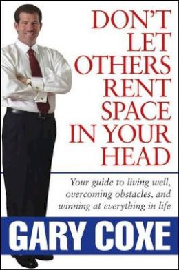 Gary Coxe - Don't Let Others Rent Space in Your Head - 9780471746935 - V9780471746935