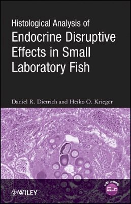 Daniel Dietrich - Histological Analysis of Endocrine Disruptive Effects in Small Laboratory Fish - 9780471763581 - V9780471763581