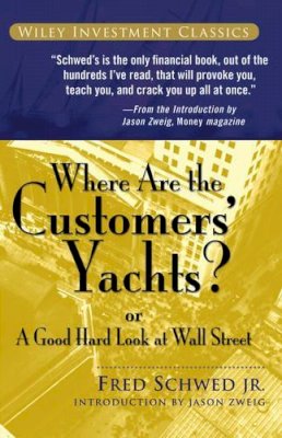 Fred Schwed - Where Are the Customers' Yachts? - 9780471770893 - V9780471770893