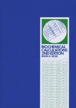 Irwin H. Segel - Biochemical Calculations - 9780471774211 - V9780471774211