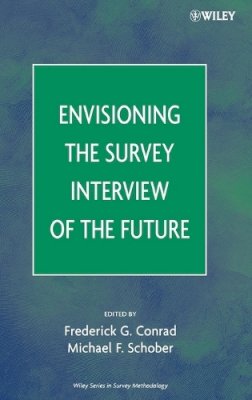 Frederick G Conrad - Envisioning the Survey Interview of the Future - 9780471786276 - V9780471786276