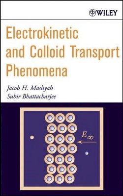 Jacob H. Masliyah - Electrokinetic and Colloid Transport Phenomena - 9780471788829 - V9780471788829