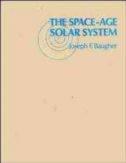 Joseph F. Baugher - The Space-Age Solar System - 9780471850342 - V9780471850342