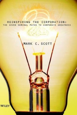 Mark C. Scott - Reinspiring the Corporation - 9780471863700 - V9780471863700