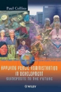 Collins - Applying Public Administration in Development: Guideposts to the Future - 9780471877363 - V9780471877363
