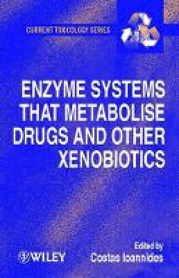 Costas Ioannides - Enzyme Systems That Metabolise Drugs and Other Xenobiotics - 9780471894667 - V9780471894667