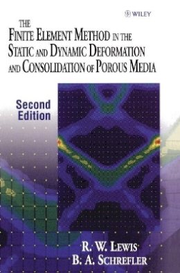 Roland W. Lewis - The Finite Element Method in the Static and Dynamic Deformation and Consolidation of Porous Media - 9780471928096 - V9780471928096