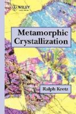 Ralph Kretz - Metamorphic Crystallization - 9780471942146 - V9780471942146
