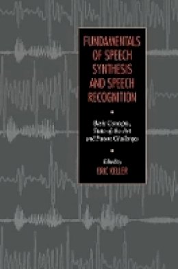 Keller - Fundamentals of Speech Synthesis and Speech Recognition - 9780471944492 - V9780471944492