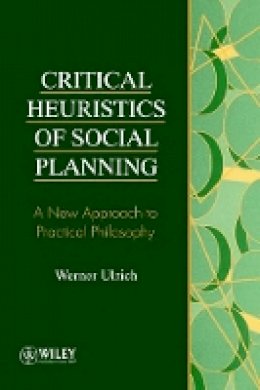 Werner Ulrich - Critical Heuristics of Social Planning - 9780471953456 - V9780471953456 Werner Ulrich - Critical Heuristics of Social Planning - 9780471953456 - V9780471953456
