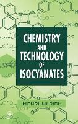 Henri Ulrich - The Chemistry and Technology of Isocyanates - 9780471963714 - V9780471963714