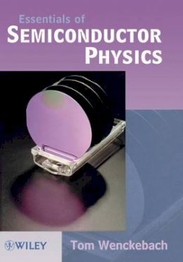 W. Tom Wenckebach - Essentials of Semiconductor Physics - 9780471965398 - V9780471965398