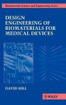 David Hill - Design Engineering of Biomaterials for Medical Devices - 9780471967088 - V9780471967088