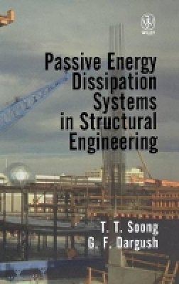 T. T. Soong - Passive Energy Dissipation Systems in Structural Engineering - 9780471968214 - V9780471968214