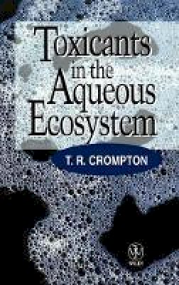 T. R. Compton - Toxicants in the Aqueous Ecosystem - 9780471972723 - V9780471972723