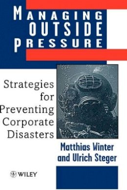 Matthias Winter - Managing Outside Pressure: Strategies for Preventing Corporate Disasters - 9780471979333 - V9780471979333