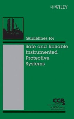 Ccps (Center For Chemical Process Safety) - Guidelines for Safe and Reliable Instrumented Protective Systems - 9780471979401 - V9780471979401