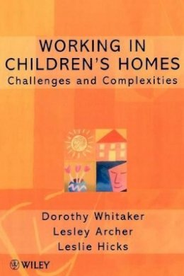 Dorothy Whitaker - Working in Children´s Homes: Challenges and Complexities - 9780471979531 - V9780471979531