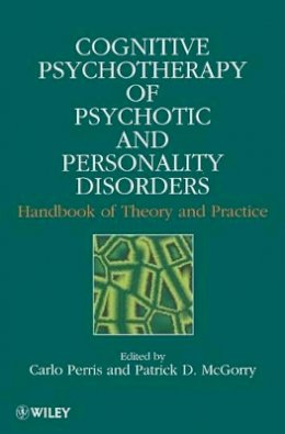Perris - Cognitive Psychotherapy of Psychotic and Personality Disorders: Handbook of Theory and Practice - 9780471982210 - V9780471982210