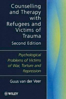 Guus Van Der Veer - Counselling and Therapy with Refugees and Victims of Trauma: Psychological Problems of Victims of War, Torture and Repression - 9780471982272 - V9780471982272