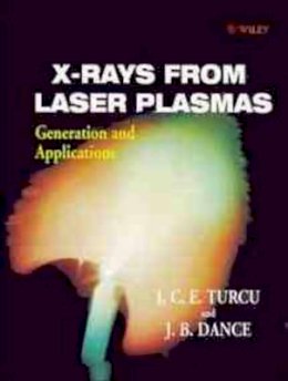 I. C. E. Turcu - X-Rays From Laser Plasmas: Generation and Applications - 9780471983972 - V9780471983972