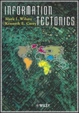 Wilson - Information Tectonics: Space, Place and Technology in an Electronic Age - 9780471984276 - V9780471984276