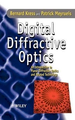 Bernard C. Kress - Digital Diffractive Optics: An Introduction to Planar Diffractive Optics and Related Technology - 9780471984474 - V9780471984474