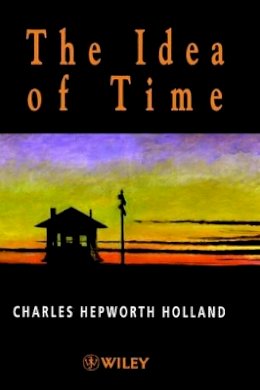 Charles Hepworth Holland - The Idea of Time - 9780471985457 - V9780471985457