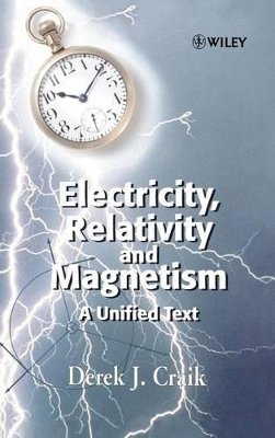 Derek J. Craik - Electricity, Relativity and Magnetism: A Unified Text - 9780471986393 - V9780471986393