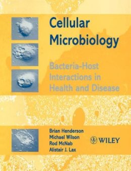 Brian Henderson - Cellular Microbiology: Bacteria-Host Interactions in Health and Disease - 9780471986812 - V9780471986812