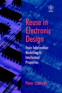 Peter Conradi - Reuse in Electronic Design: From Information Modelling to Intellectual Properties - 9780471987505 - V9780471987505