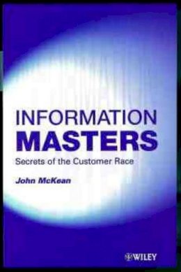 John Mckean - Information Masters: Secrets of the Customer Race - 9780471988014 - KEX0160429
