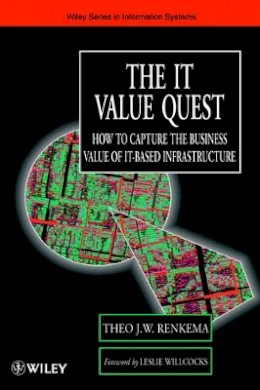 Theo J. W. Renkema - The IT Value Quest: How to Capture the Business Value of IT-Based Infrastructure - 9780471988175 - V9780471988175