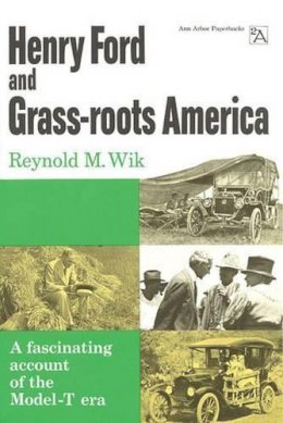 Reynold M. Wik - Henry Ford and Grass-roots America (Ann Arbor Paperbacks) - 9780472061938 - KSG0023981
